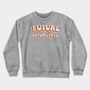 Future Optometrist - Groovy Retro 70s Style Crewneck Sweatshirt